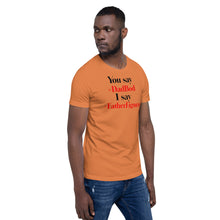 Load image into Gallery viewer, “You say, I say” Short-Sleeve Unisex T-Shirt - Surcee Shops