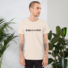 Load image into Gallery viewer, “My Dad is Better” Short-Sleeve Unisex T-Shirt - Surcee Shops