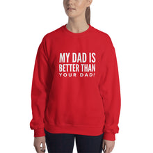 Load image into Gallery viewer, “My Dad is Better” Unisex Sweatshirt - Surcee Shops