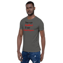 Load image into Gallery viewer, “You say, I say” Short-Sleeve Unisex T-Shirt - Surcee Shops