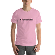 Load image into Gallery viewer, “My Dad is Better” Short-Sleeve Unisex T-Shirt - Surcee Shops