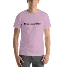 Load image into Gallery viewer, “My Dad is Better” Short-Sleeve Unisex T-Shirt - Surcee Shops