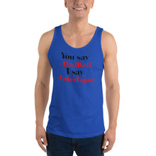 Load image into Gallery viewer, “You say I say” Unisex Tank Top - Surcee Shops