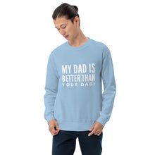 Load image into Gallery viewer, “My Dad is Better” Unisex Sweatshirt - Surcee Shops