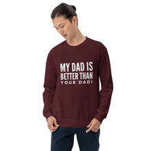 Load image into Gallery viewer, “My Dad is Better” Unisex Sweatshirt - Surcee Shops