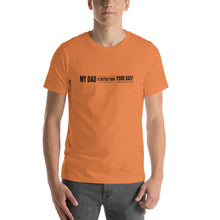 Load image into Gallery viewer, “My Dad is Better” Short-Sleeve Unisex T-Shirt - Surcee Shops