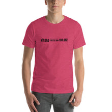 Load image into Gallery viewer, “My Dad is Better” Short-Sleeve Unisex T-Shirt - Surcee Shops