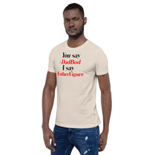 Load image into Gallery viewer, “You say, I say” Short-Sleeve Unisex T-Shirt - Surcee Shops