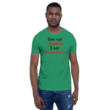 Load image into Gallery viewer, “You say, I say” Short-Sleeve Unisex T-Shirt - Surcee Shops