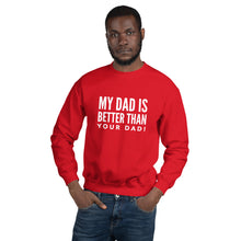 Load image into Gallery viewer, “My Dad is Better” Unisex Sweatshirt - Surcee Shops