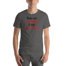 Load image into Gallery viewer, “You say, I say” Short-Sleeve Unisex T-Shirt - Surcee Shops