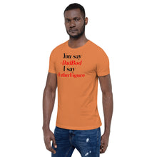 Load image into Gallery viewer, “You say, I say” Short-Sleeve Unisex T-Shirt - Surcee Shops