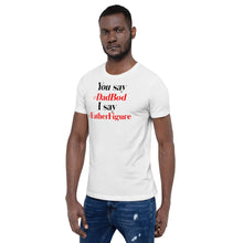 Load image into Gallery viewer, “You say, I say” Short-Sleeve Unisex T-Shirt - Surcee Shops