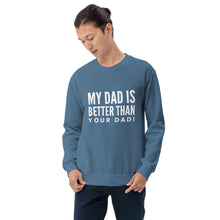 Load image into Gallery viewer, “My Dad is Better” Unisex Sweatshirt - Surcee Shops