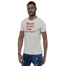 Load image into Gallery viewer, “You say, I say” Short-Sleeve Unisex T-Shirt - Surcee Shops
