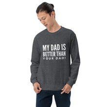 Load image into Gallery viewer, “My Dad is Better” Unisex Sweatshirt - Surcee Shops