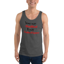 Load image into Gallery viewer, “You say I say” Unisex Tank Top - Surcee Shops