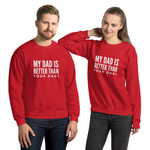 Load image into Gallery viewer, “My Dad is Better” Unisex Sweatshirt - Surcee Shops