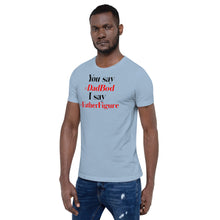 Load image into Gallery viewer, “You say, I say” Short-Sleeve Unisex T-Shirt - Surcee Shops
