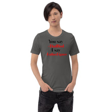 Load image into Gallery viewer, “You say, I say” Short-Sleeve Unisex T-Shirt - Surcee Shops