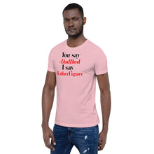 Load image into Gallery viewer, “You say, I say” Short-Sleeve Unisex T-Shirt - Surcee Shops