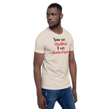 Load image into Gallery viewer, “You say, I say” Short-Sleeve Unisex T-Shirt - Surcee Shops