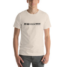 Load image into Gallery viewer, “My Dad is Better” Short-Sleeve Unisex T-Shirt - Surcee Shops