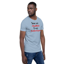Load image into Gallery viewer, “You say, I say” Short-Sleeve Unisex T-Shirt - Surcee Shops