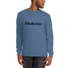 Load image into Gallery viewer, #BeBetter Men’s Long Sleeve Shirt
