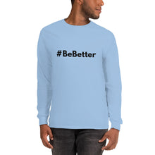 Load image into Gallery viewer, #BeBetter Men’s Long Sleeve Shirt
