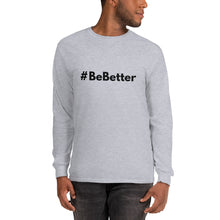 Load image into Gallery viewer, #BeBetter Men’s Long Sleeve Shirt
