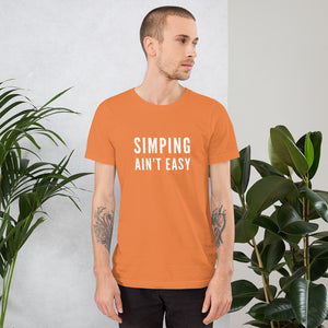 “Simping ain’t Easy” Short-Sleeve Unisex T-Shirt - Surcee Shops