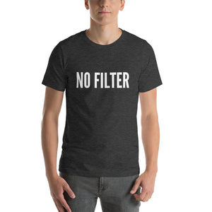 "No Filter" Short-Sleeve Unisex T-Shirt - Surcee Shops