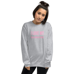 “I Love My Daughter” Unisex Sweatshirt - Surcee Shops