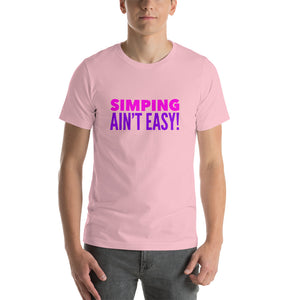 “Simping ain’t Easy” 3, Short-Sleeve Unisex T-Shirt - Surcee Shops