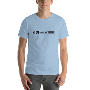 “My Dad is Better” Short-Sleeve Unisex T-Shirt - Surcee Shops