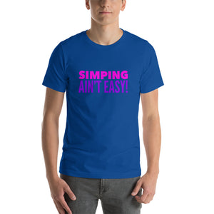 “Simping ain’t Easy” 3, Short-Sleeve Unisex T-Shirt - Surcee Shops