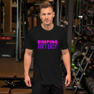 “Simping ain’t Easy” 3, Short-Sleeve Unisex T-Shirt - Surcee Shops