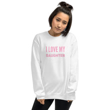 Load image into Gallery viewer, “I Love My Daughter” Unisex Sweatshirt - Surcee Shops
