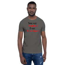 Load image into Gallery viewer, “You say, I say” Short-Sleeve Unisex T-Shirt - Surcee Shops
