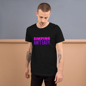 “Simping ain’t Easy” 3, Short-Sleeve Unisex T-Shirt - Surcee Shops