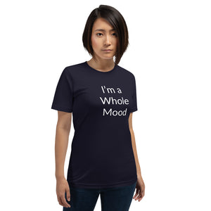 “I’m a Whole Mood” Short-Sleeve Unisex T-Shirt - Surcee Shops