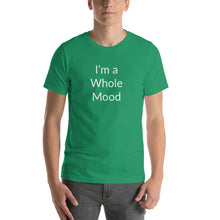 Load image into Gallery viewer, “I’m a Whole Mood” Short-Sleeve Unisex T-Shirt - Surcee Shops
