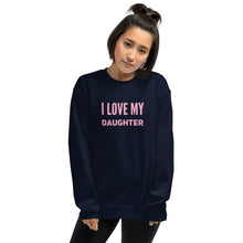 Load image into Gallery viewer, “I Love My Daughter” Unisex Sweatshirt - Surcee Shops
