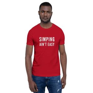 “Simping ain’t Easy” Short-Sleeve Unisex T-Shirt - Surcee Shops