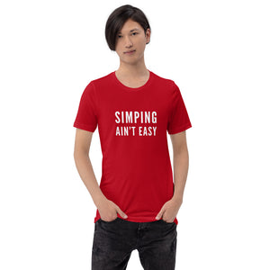 “Simping ain’t Easy” Short-Sleeve Unisex T-Shirt - Surcee Shops