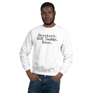 “Greatest Big Daddy” Unisex Sweatshirt - Surcee Shops