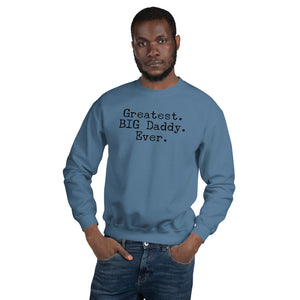 “Greatest Big Daddy” Unisex Sweatshirt - Surcee Shops