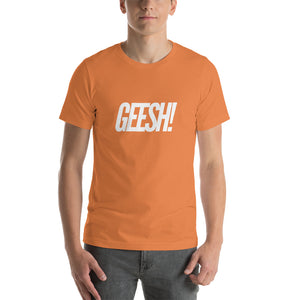 “Geesh” Short-Sleeve Unisex T-Shirt - Surcee Shops