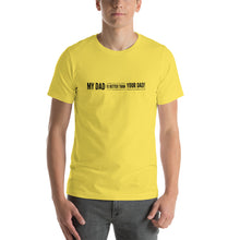 Load image into Gallery viewer, “My Dad is Better” Short-Sleeve Unisex T-Shirt - Surcee Shops
